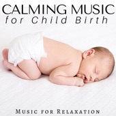 Calming Music for Child Birth - Music for Labor and Delivery, Pregnancy Music for Relaxation, Background Music for Pregnant Mothers artwork