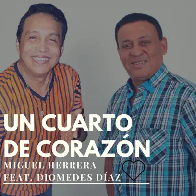 Un Cuarto de Corazón (feat. Diomedes Díaz) - Single - Miguel Herrera