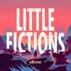 Little Fictions (Fickle Flame Version) album lyrics, reviews, download