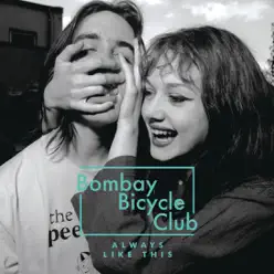 Always Like This (The Release Remixes) - EP - Bombay Bicycle Club