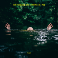 Finn - Dance Music Has Betrayed Us All - EP artwork