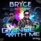 Dance With Me (Bigroom Mix Edit) [feat. Carlprit] - Bryce lyrics