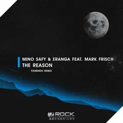 The Reason (Eximinds Remix) [feat. Mark Frisch] - Single by Mino Safy & eranga album reviews, ratings, credits