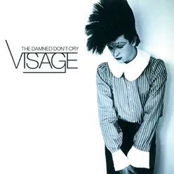 The Damned Don't Cry - Visage