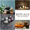 Stream & download Rituals – Enjoy the Moment: Amazing Relaxation Therapy Sounds for Massage, Spa, Meditation, Reiki, Well Being, Harmony & Total Relax