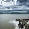 The Killed Our Father - Single album lyrics, reviews, download