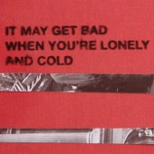 It May Get Bad When You're Lonely and Cold by Generationals