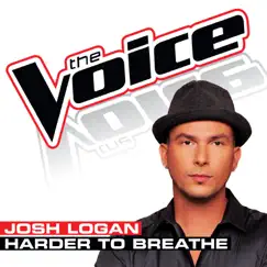 Harder to Breathe (The Voice Performance) - Single by Josh Logan album reviews, ratings, credits