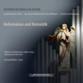 Reformation und Romantik (Historische Orgeln in Hessen) - Thomas Wilhelm