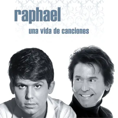 Una vida de canciones - Raphael