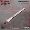 Plastic Surgery Face (feat. Guilty Simpson) - Single album lyrics, reviews, download