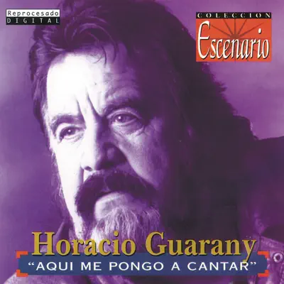 Colección Escenario: Aquí Me Pongo a Cantar - Horacio Guarany