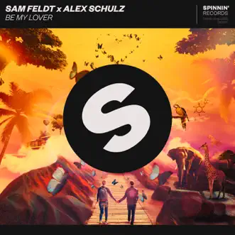 Be My Lover - Single by Sam Feldt & Alex Schulz album reviews, ratings, credits