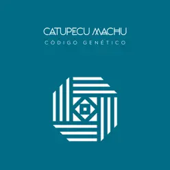 Código Genético - Catupecu Machu