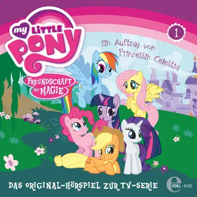 Folge 1, Ein Auftrag von Prinzessin Celestia - Das Original-Hörspiel - My Little Pony