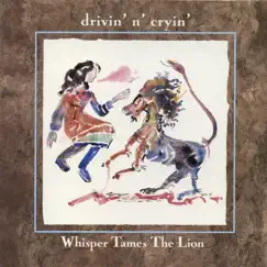 Whisper Tames the Lion by Drivin' N' Cryin' album reviews, ratings, credits