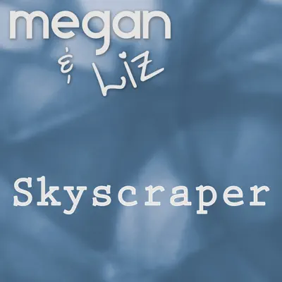Skyscraper - Single - Megan and Liz