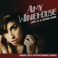 Love Is a Losing Game (Moody Boyz Ruffian Badboy Remix) - Single - Amy Winehouse
