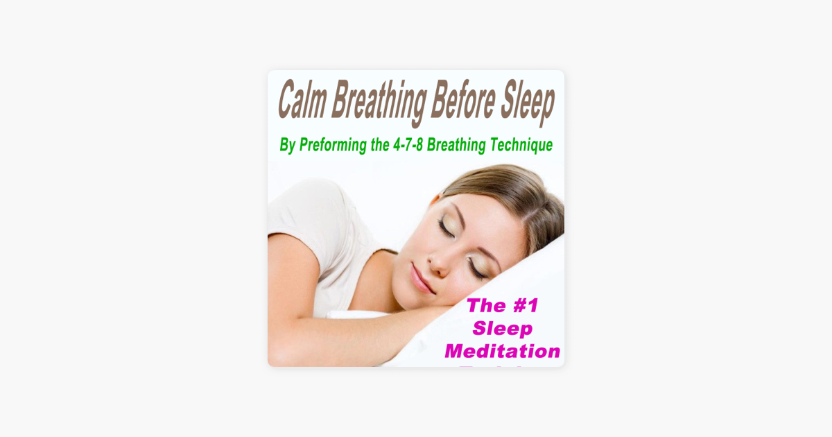 Calm Breathing Before Sleep By Preforming The 4 7 8 Breathing Technique The 1 Sleep Meditation By The 1 Sleep Meditation