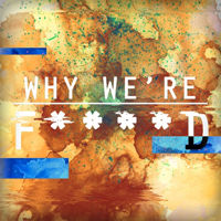 Why We're F****d podcast