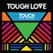 Touch (feat. Arlissa) - Tough Love lyrics