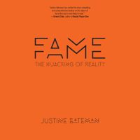 Justine Bateman - Fame: The Hijacking of Reality (Unabridged) artwork