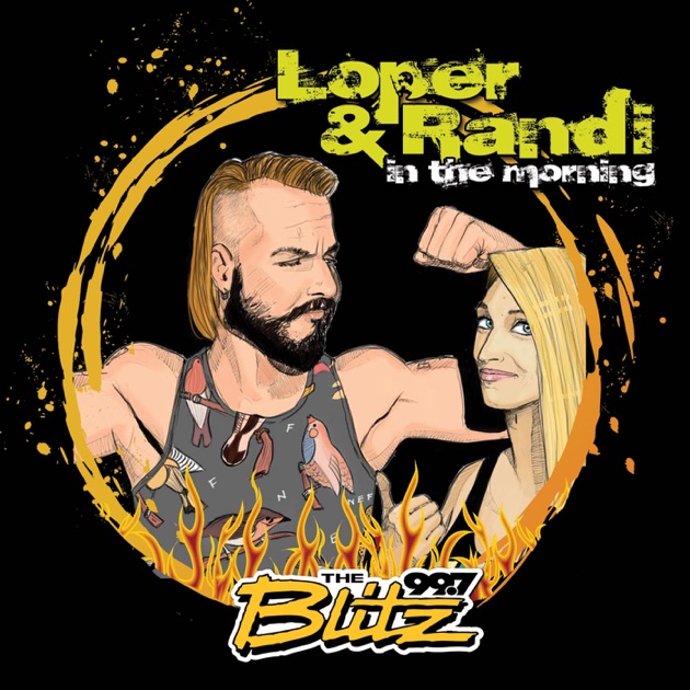 Loper & Randi in The Morning by 99.7 The Blitz on Apple Podcasts