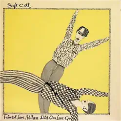 Tainted Love / Where Did Our Love Go - Single - Soft Cell