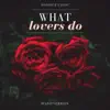 What Lovers Do (Piano Version) - Single album lyrics, reviews, download