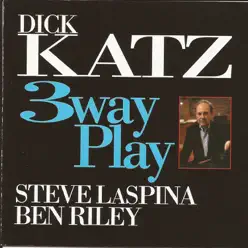 Three Way Play (feat. Steve Laspina & Ben Riley) - Dick Katz Three Way Play (feat. Steve Laspina & Ben Riley) - Dick Katz