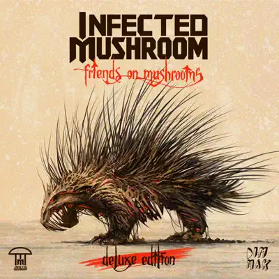Friends on Mushrooms (Deluxe Edition) - Infected Mushroom