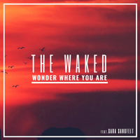 The Waked - Wonder Where You Are (feat. Sara Sangfelt) artwork