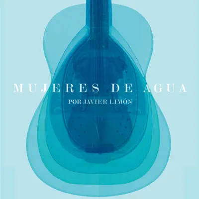 Mujeres de Agua - Javier Limón Mujeres de Agua - Javier Limón