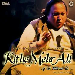Kithe Mehr Ali (Aj Sik Mitran Di) - Nusrat Fateh Ali Khan Kithe Mehr Ali (Aj Sik Mitran Di) - Nusrat Fateh Ali Khan