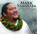 Mark Yamanaka - He Aloha No Punalu'u