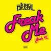 Freak Me (feat. Josh K) - Single album lyrics, reviews, download