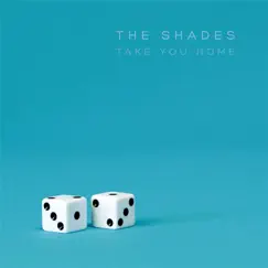Take You Home - Single by The Shades album reviews, ratings, credits