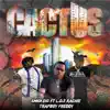 Cactus (feat. Trapboy Freddy & L.O.E Rachie) - Single album lyrics, reviews, download