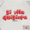 Si Ella Quisiera - Single