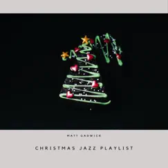 Christmas Jazz Playlist by Matt Gadwick album reviews, ratings, credits
