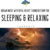 Brown Noise with Real Heavy Thunderstorm for Sleeping & Relaxing, Loopable album lyrics, reviews, download