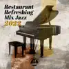 Restaurant: Refreshing Mix Jazz 2022 - Cocktail in a Jazz Club, Swing & Bossa Music (Lounge Sax) album lyrics, reviews, download