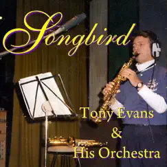 Songbird - Single by Tony Evans & His Orchestra album reviews, ratings, credits