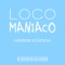 Loco Maníaco (Versión Acústica) - El Rincón de los Sueños lyrics