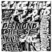 Space and Time - Desmond Cheese