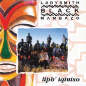 Ladysmith Black Mambazo - Isifikil' Inkululeko