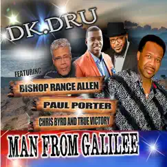 Man from Galilee (feat. Bishop Rance Allen, Paul Porter, Chris Byrd & True Victory) - Single by DK. DRU album reviews, ratings, credits