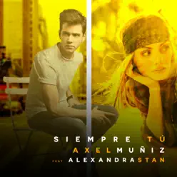 Siempre Tú (feat. Alexandra Stan) [English Version] - Single - Axel Muñiz