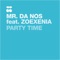 Party Time (feat. Zoe Xenia) - Mr.Da-Nos lyrics