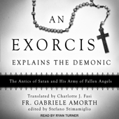 An Exorcist Explains the Demonic - Fr. Gabriele Amorth Cover Art